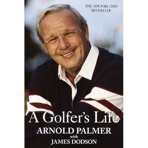 A Golfer's Life -- Arnold Palmer